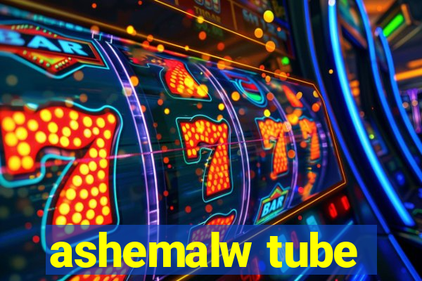 ashemalw tube